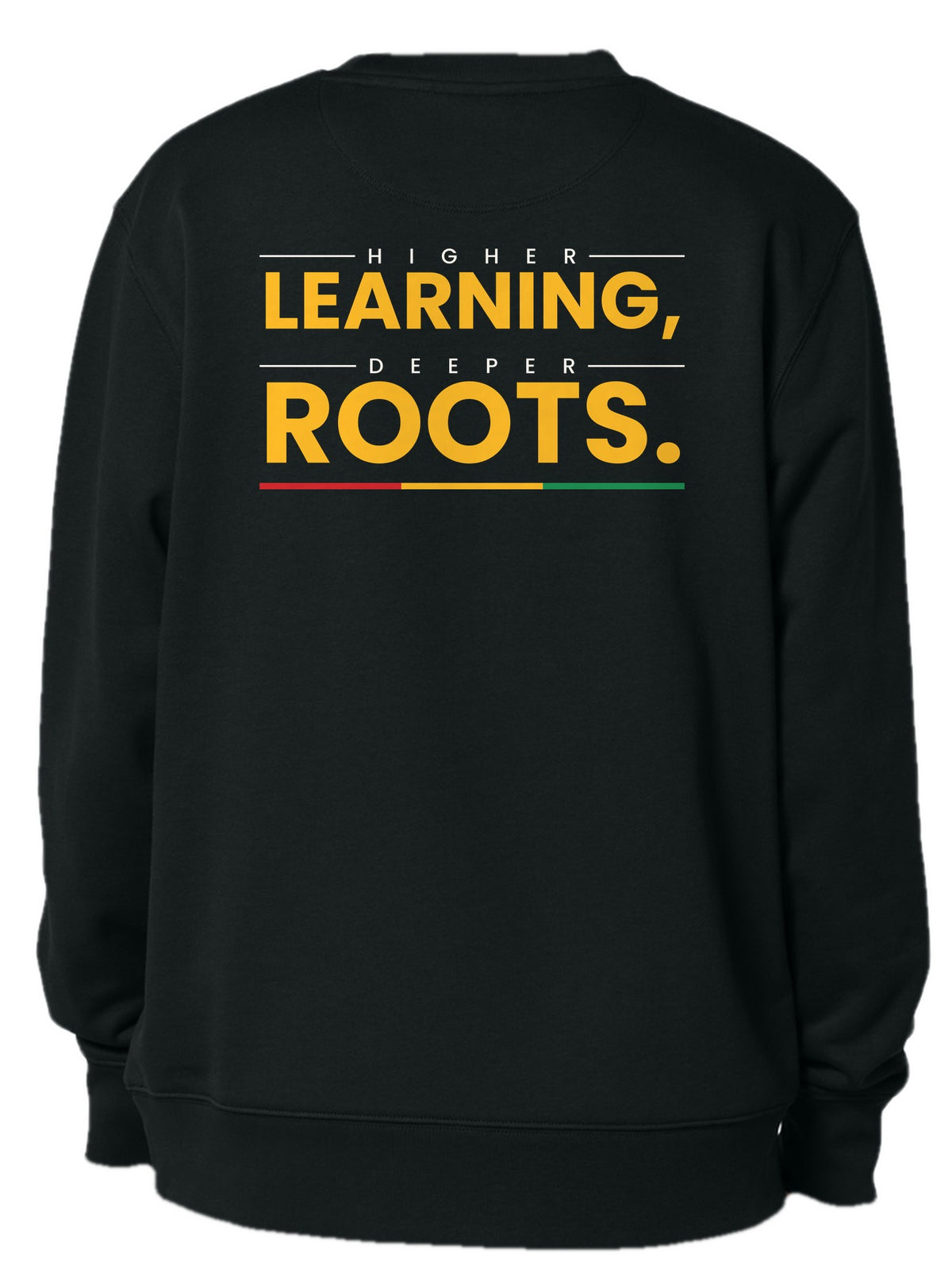Crew neck back design 2: Higher Learning, Deeper Roots.