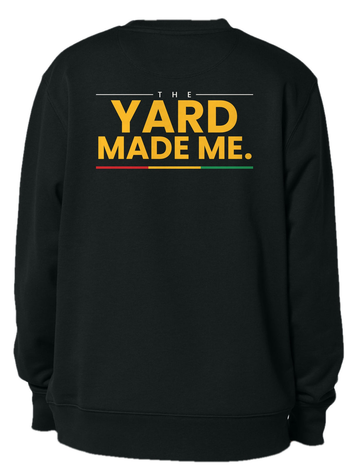 Crew neck back design 10: The Yard Made Me.