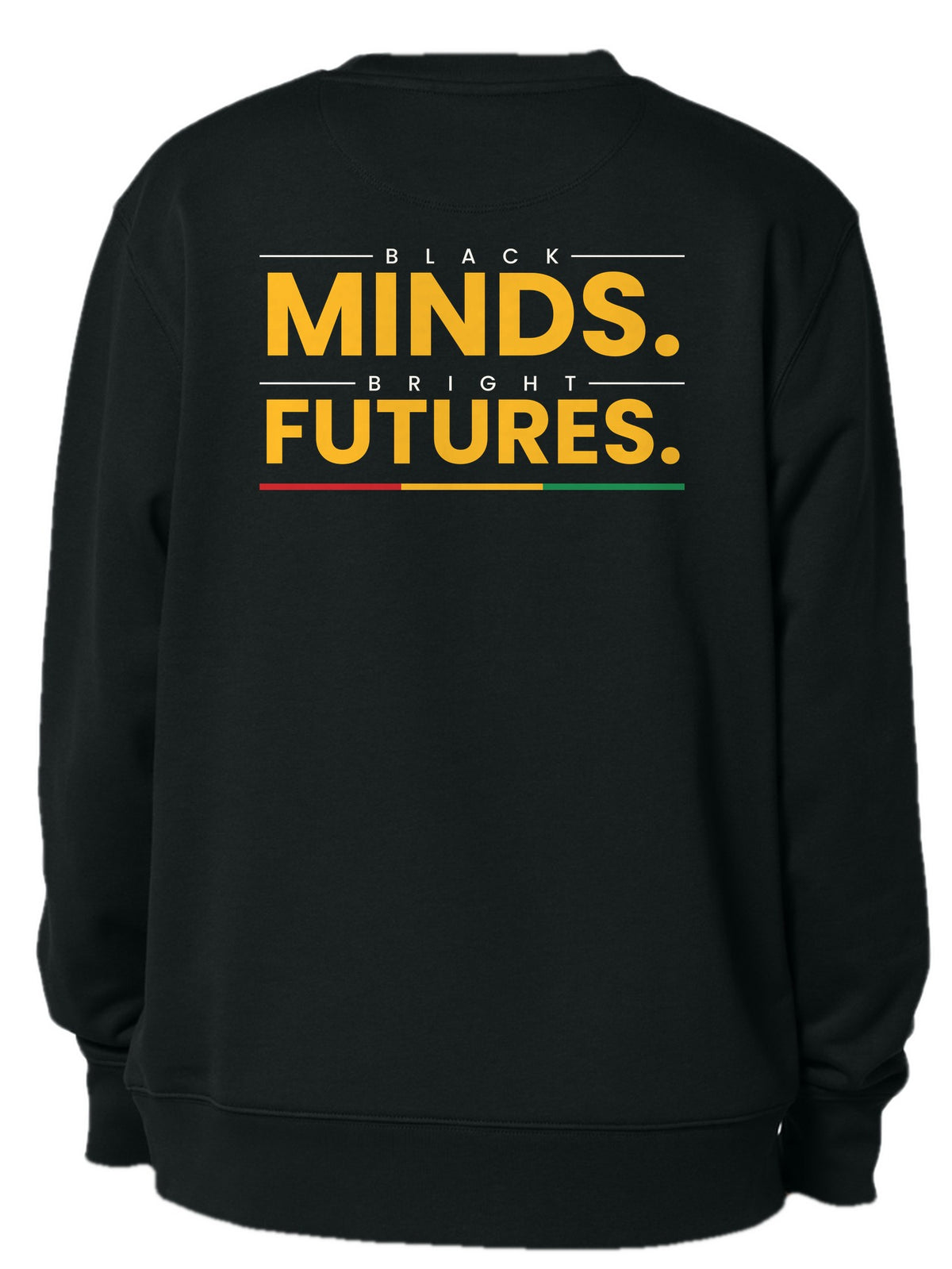 Crew neck back design 11: Black Minds. Bright Futures.