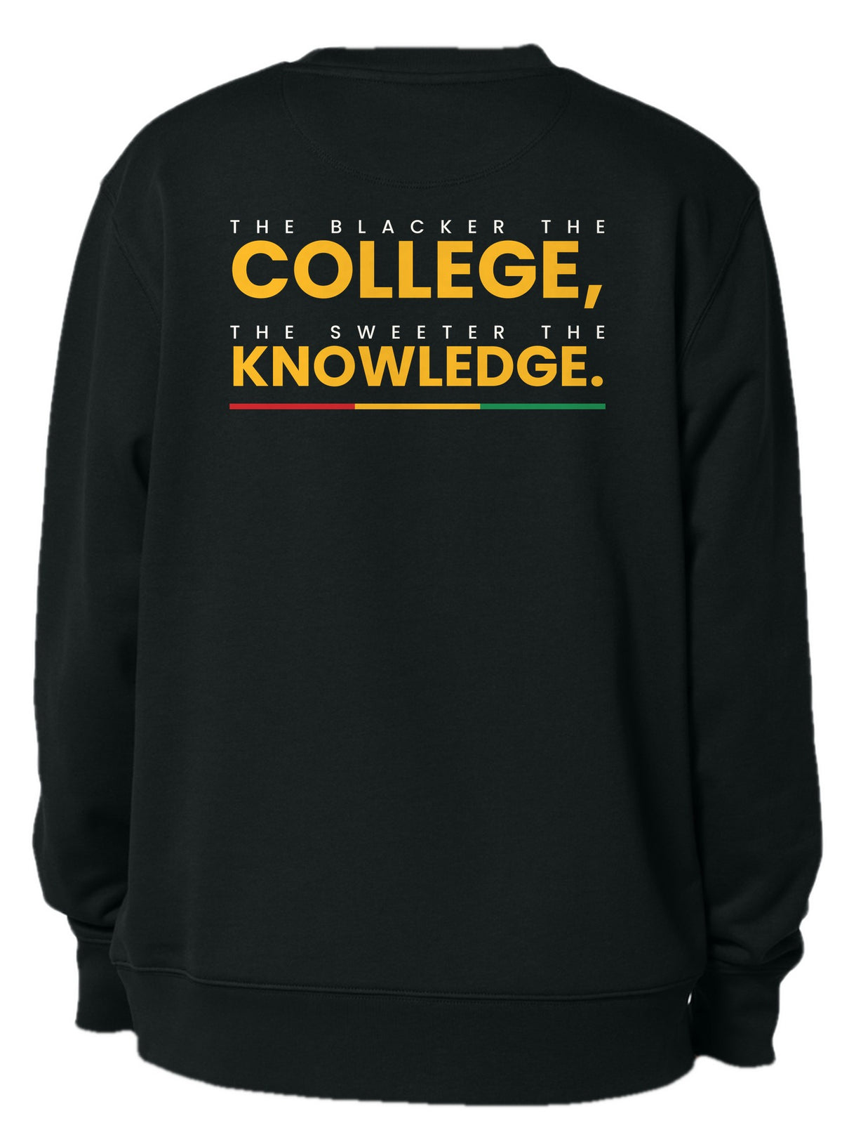 Crew neck back design 13: The Blacker the College, the Sweeter the Knowledge.