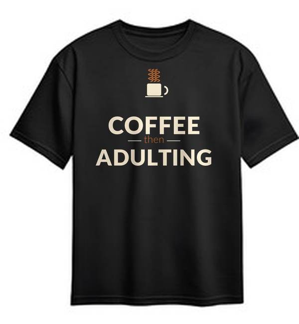 Coffee Adulting graphic tee design (cream text)