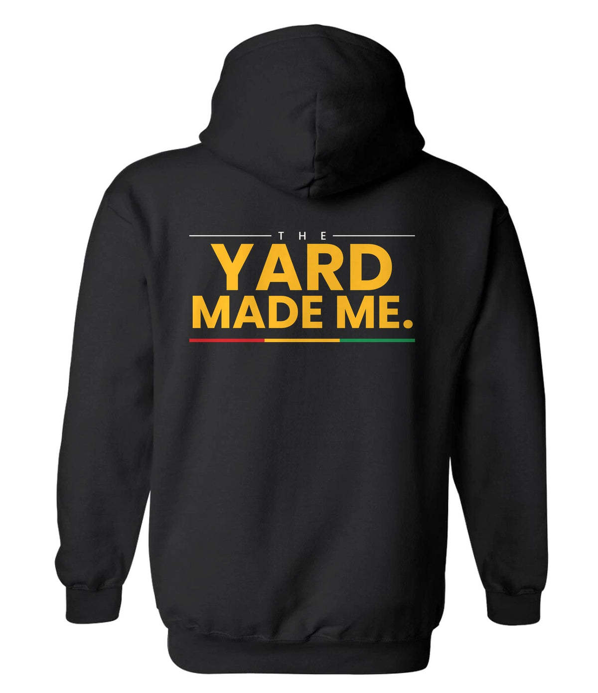 Hoodie back design 10: The Yard Made Me.